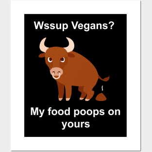 vegans my food poops on yours Posters and Art